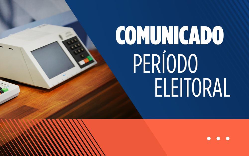Comunicado Período Eleitoral
